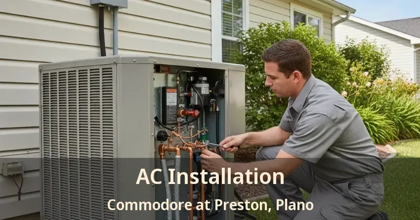AC Installation Commodore at Preston, Plano - TX AC Installation Commodore at Preston, Plano - TX
