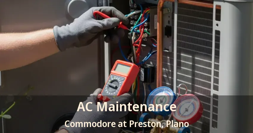 AC Maintenance Commodore at Preston, Plano - TX AC Maintenance Commodore at Preston, Plano - TX