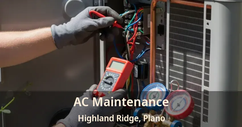 AC Maintenance Highland Ridge, Plano - TX AC Maintenance Highland Ridge, Plano - TX
