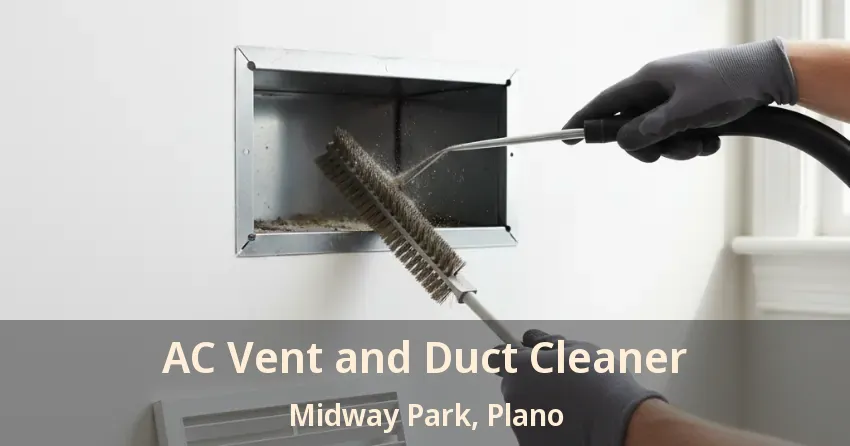 AC Vent and Duct Cleaner Midway Park, Plano - TX AC Vent and Duct Cleaner Midway Park, Plano - TX
