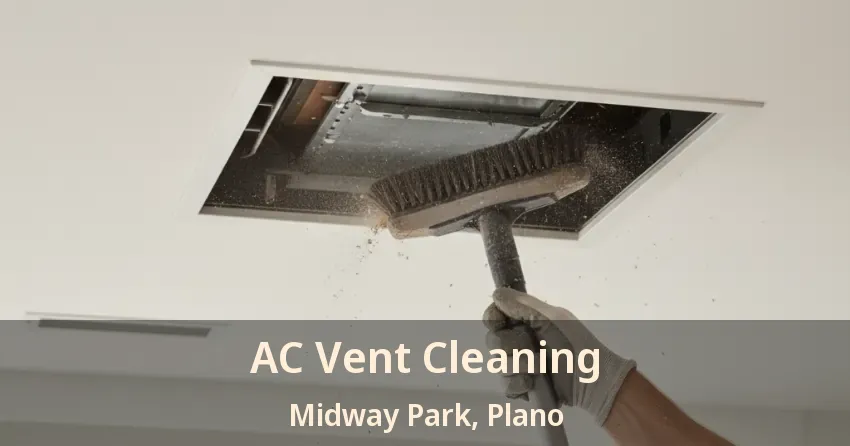 AC Vent Cleaning Midway Park, Plano - TX AC Vent Cleaning Midway Park, Plano - TX