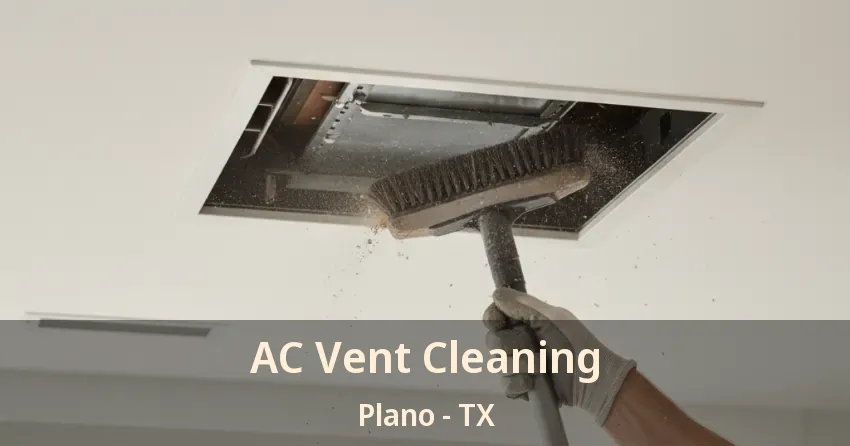 AC Vent Cleaning Plano - TX AC Vent Cleaning Plano - TX