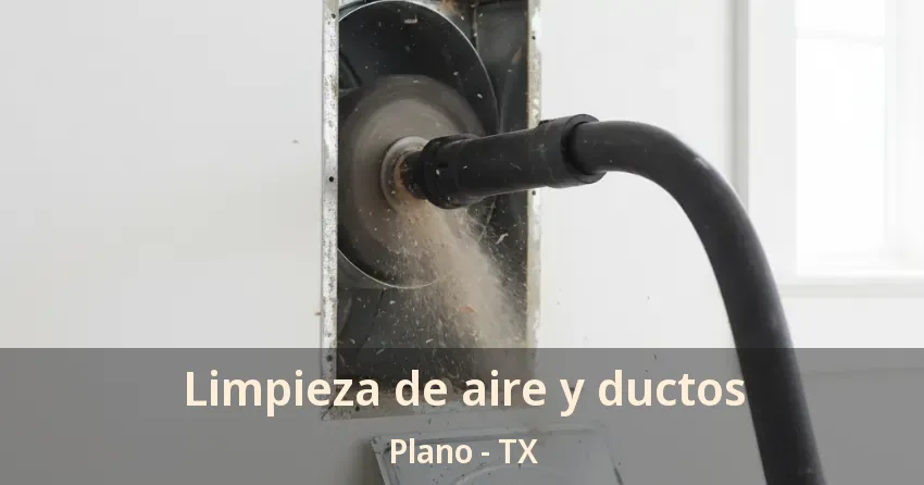 Limpieza de aire y ductos Plano - TX Limpieza de aire y ductos Plano - TX