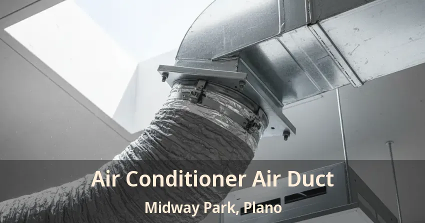 Air Conditioner Air Duct Midway Park, Plano - TX