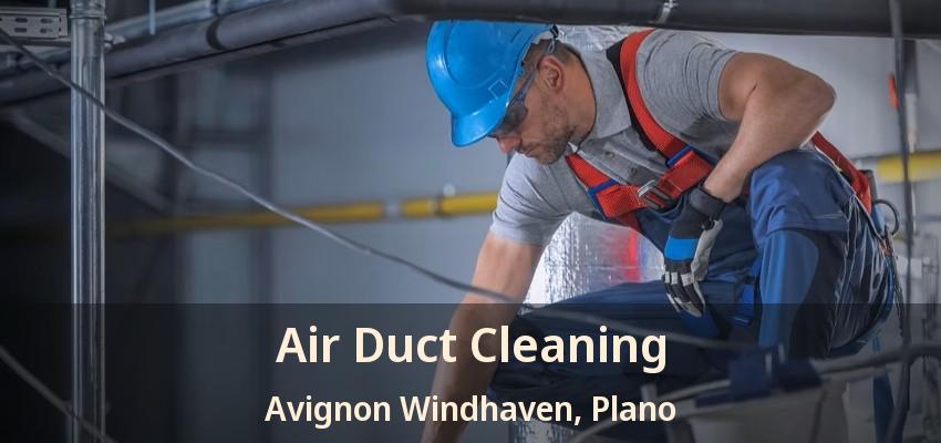 Air Duct Cleaning Avignon Windhaven, Plano - TX