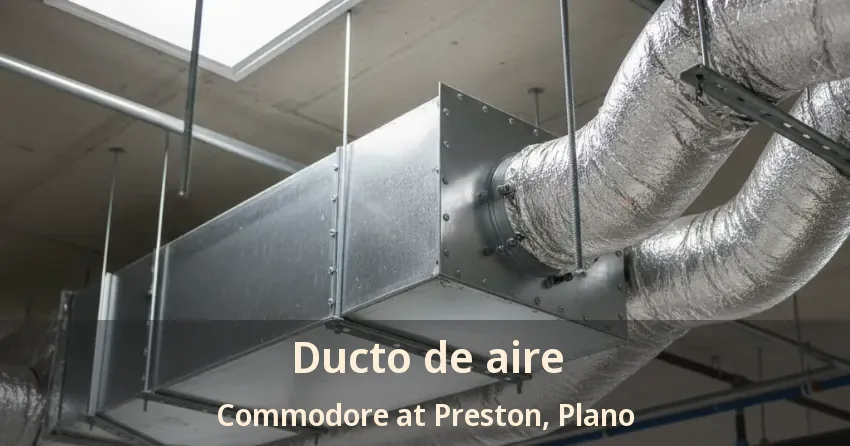 Ducto de aire Commodore at Preston, Plano - TX Ducto de aire Commodore at Preston, Plano - TX