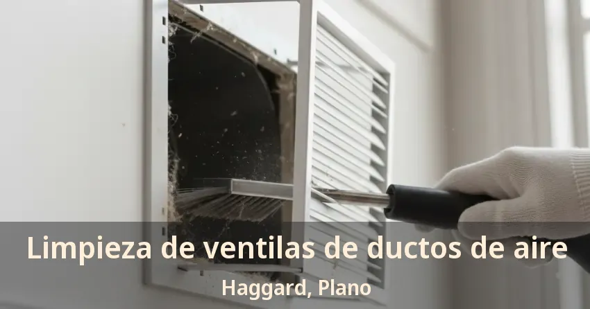 Limpieza de ventilas de ductos de aire Haggard, Plano - TX Limpieza de ventilas de ductos de aire Haggard, Plano - TX