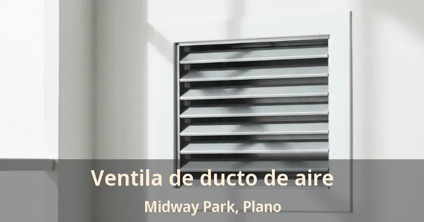 Ventila de ducto de aire Midway Park, Plano - TX