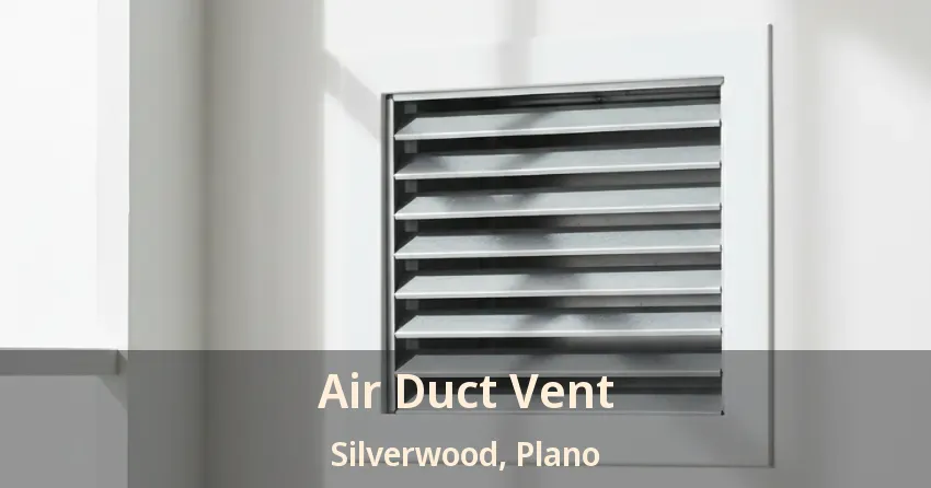 Air Duct Vent Silverwood, Plano - TX Air Duct Vent Silverwood, Plano - TX