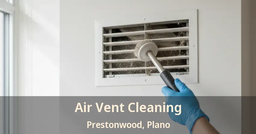 Air Vent Cleaning Prestonwood, Plano - TX Air Vent Cleaning Prestonwood, Plano - TX