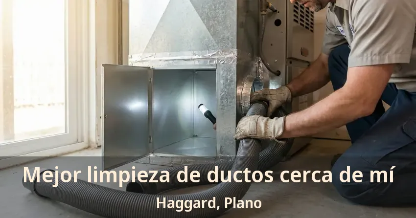 Mejor limpieza de ductos cerca de mí Haggard, Plano - TX Mejor limpieza de ductos cerca de mí Haggard, Plano - TX
