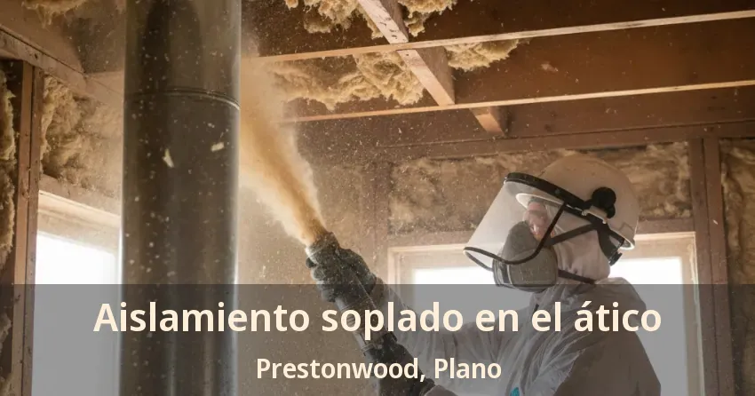 Aislamiento soplado en el ático Prestonwood, Plano - TX