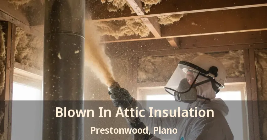 Blown In Attic Insulation Prestonwood, Plano - TX