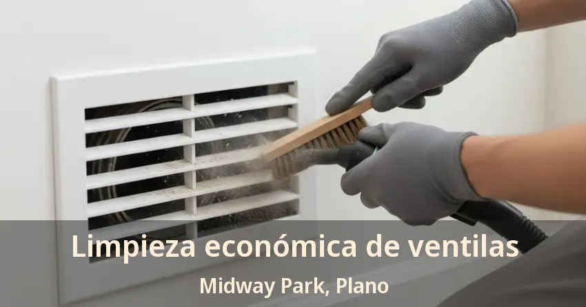 Limpieza económica de ventilas Midway Park, Plano - TX Limpieza económica de ventilas Midway Park, Plano - TX