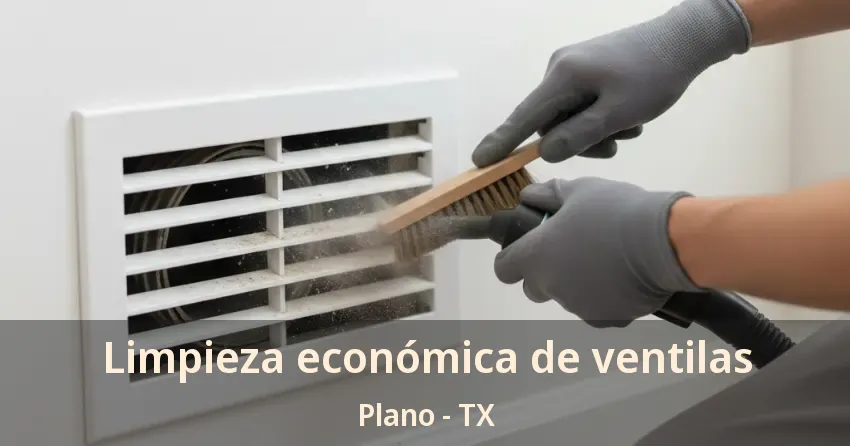 Limpieza económica de ventilas Plano - TX
