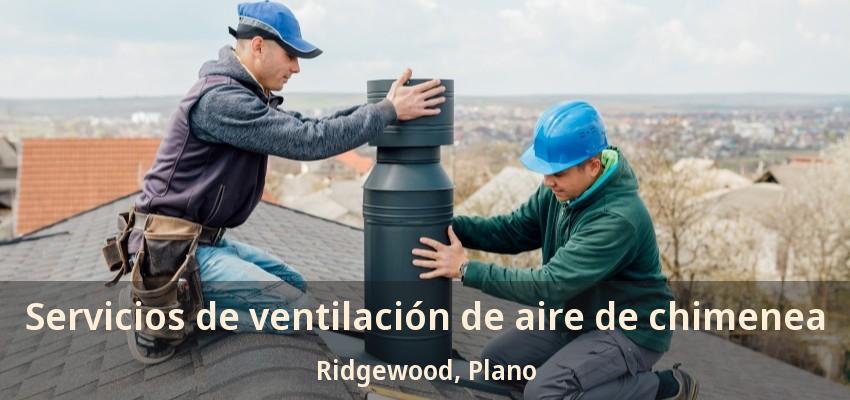 Servicios de ventilación de aire de chimenea Ridgewood, Plano - TX