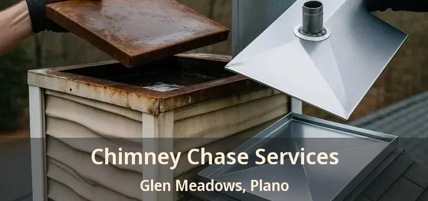 Chimney Chase Services Glen Meadows, Plano - TX