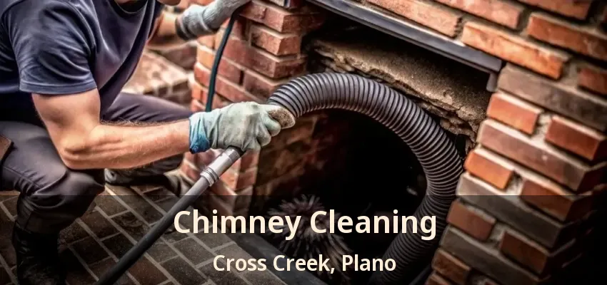 Chimney Cleaning Cross Creek, Plano - TX