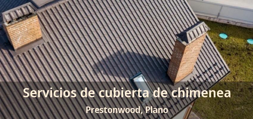 Servicios de cubierta de chimenea Prestonwood, Plano - TX