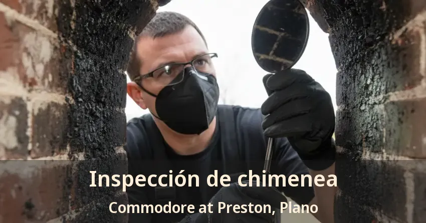 Inspección de chimenea Commodore at Preston, Plano - TX