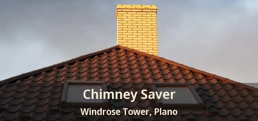 Chimney Saver Windrose Tower, Plano - TX Chimney Saver Windrose Tower, Plano - TX