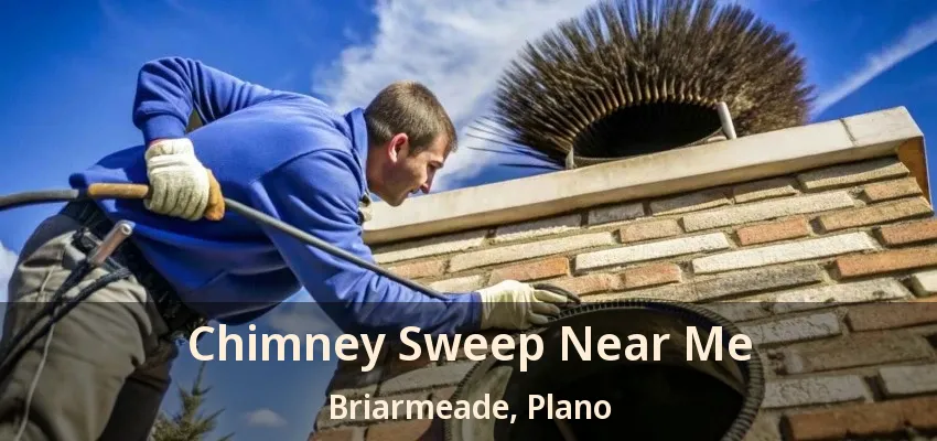 Chimney Sweep Near Me Briarmeade, Plano - TX