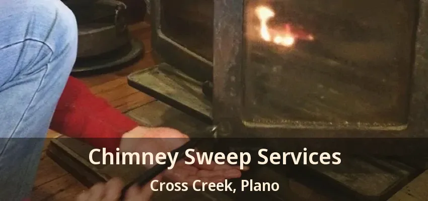 Chimney Sweep Services Cross Creek, Plano - TX