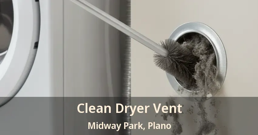 Clean Dryer Vent Midway Park, Plano - TX
