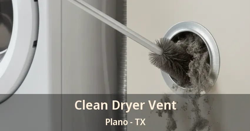 Clean Dryer Vent Plano - TX