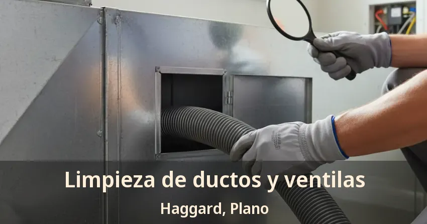 Limpieza de ductos y ventilas Haggard, Plano - TX