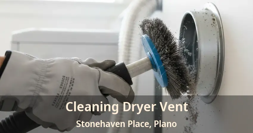 Cleaning Dryer Vent Stonehaven Place, Plano - TX Cleaning Dryer Vent Stonehaven Place, Plano - TX