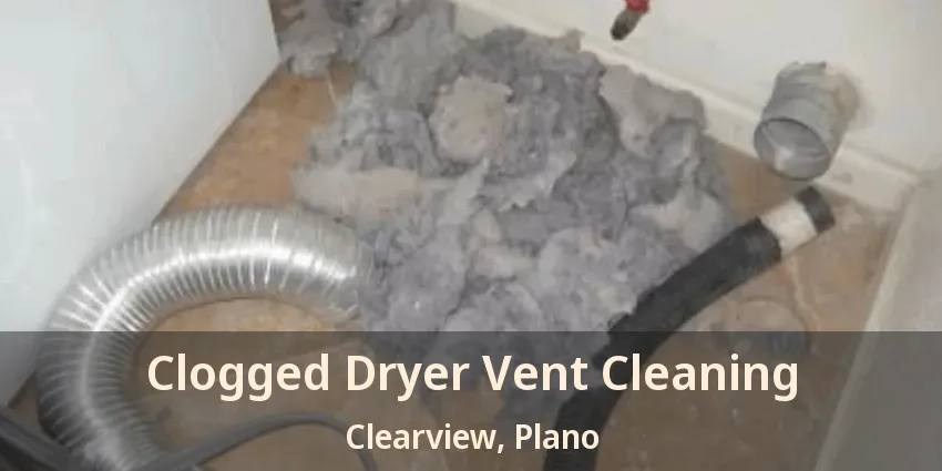 Clogged Dryer Vent Cleaning Clearview, Plano - TX