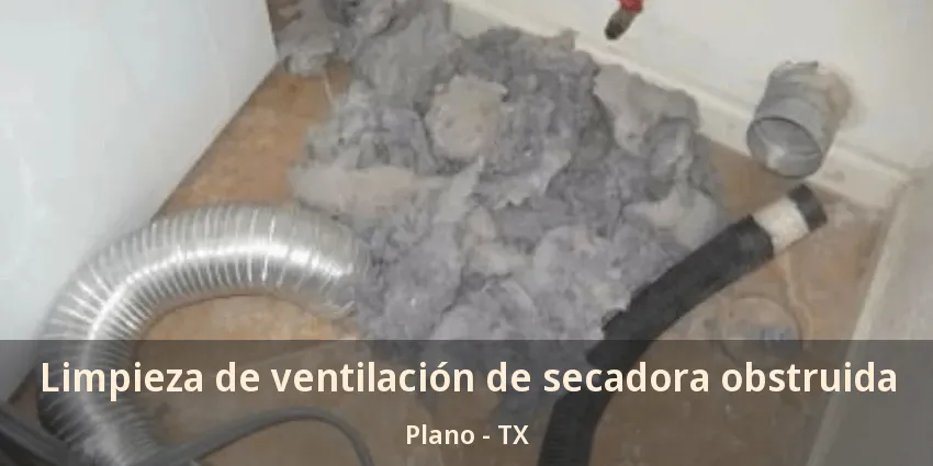 Limpieza de ventilación de secadora obstruida Plano - TX