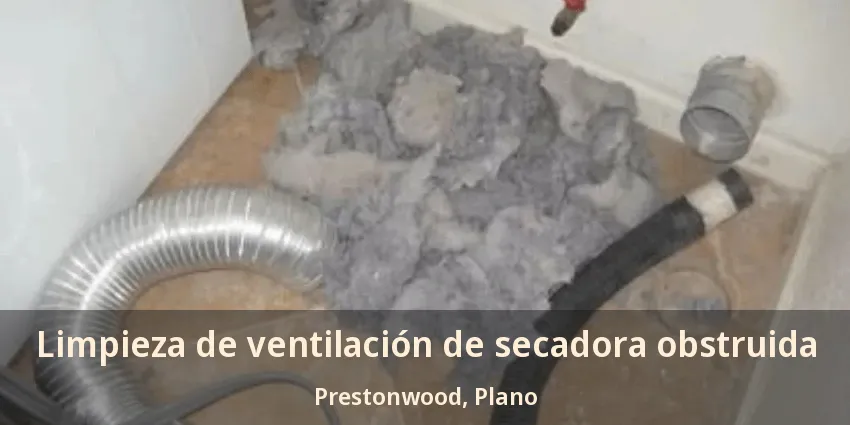 Limpieza de ventilación de secadora obstruida Prestonwood, Plano - TX Limpieza de ventilación de secadora obstruida Prestonwood, Plano - TX