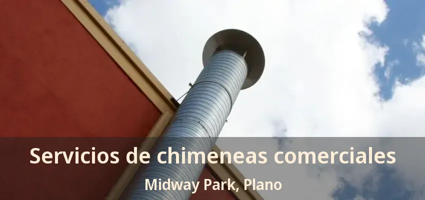 Servicios de chimeneas comerciales Midway Park, Plano - TX Servicios de chimeneas comerciales Midway Park, Plano - TX