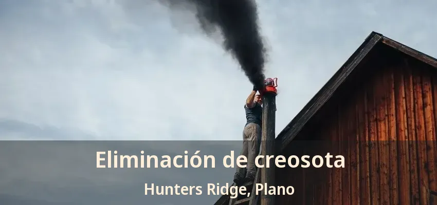 Eliminación de creosota Hunters Ridge, Plano - TX