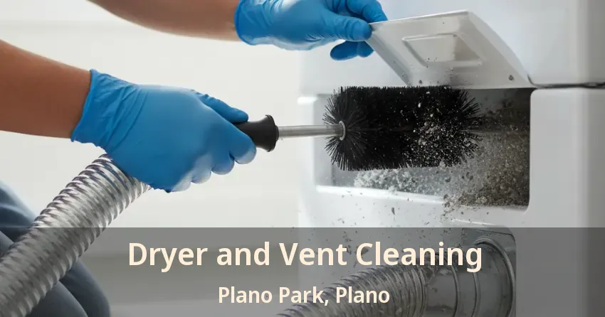 Dryer and Vent Cleaning Plano Park, Plano - TX Dryer and Vent Cleaning Plano Park, Plano - TX