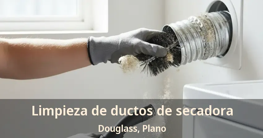 Limpieza de ductos de secadora Douglass, Plano - TX Limpieza de ductos de secadora Douglass, Plano - TX