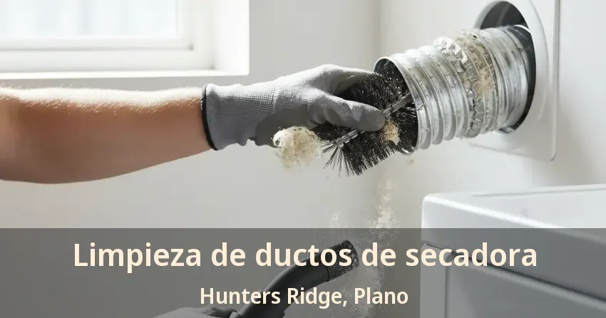 Limpieza de ductos de secadora Hunters Ridge, Plano - TX