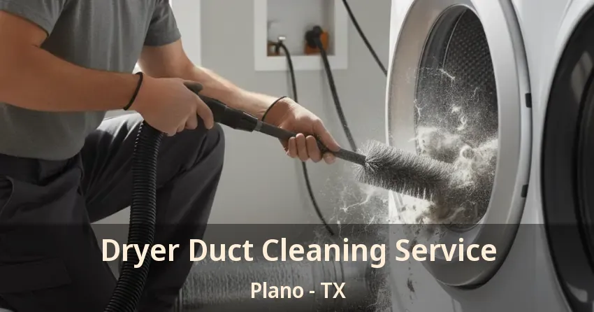 Dryer Duct Cleaning Service Plano - TX