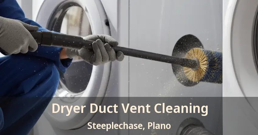 Dryer Duct Vent Cleaning Steeplechase, Plano - TX
