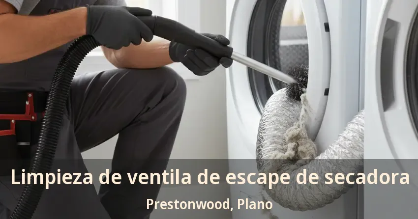 Limpieza de ventila de escape de secadora Prestonwood, Plano - TX