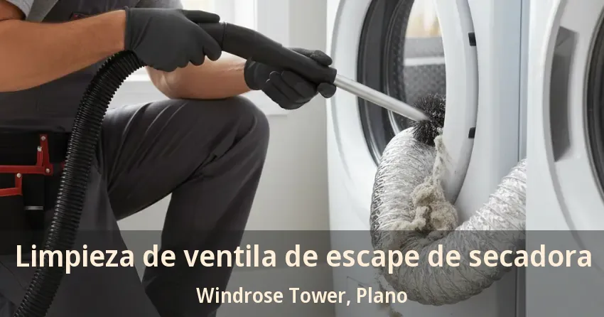 Limpieza de ventila de escape de secadora Windrose Tower, Plano - TX