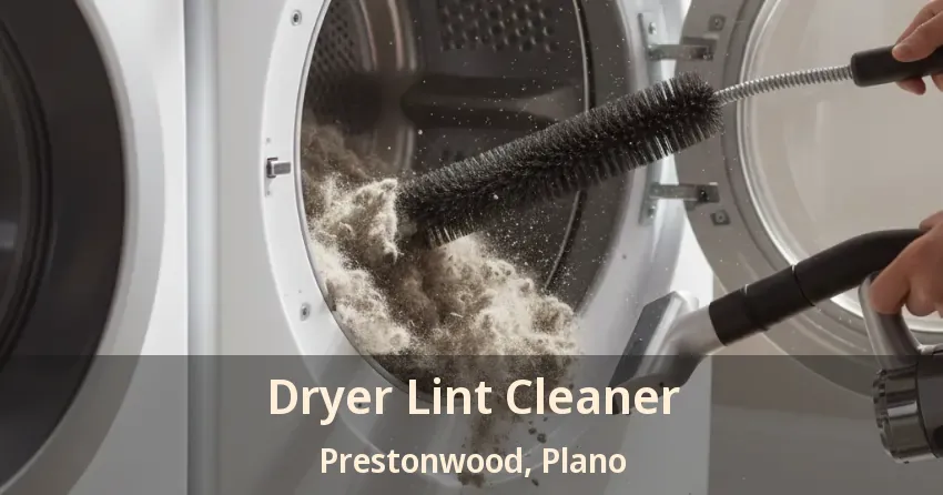Dryer Lint Cleaner Prestonwood, Plano - TX Dryer Lint Cleaner Prestonwood, Plano - TX