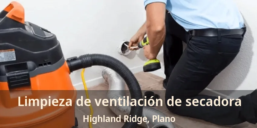 Limpieza de ventilación de secadora Highland Ridge, Plano - TX Limpieza de ventilación de secadora Highland Ridge, Plano - TX