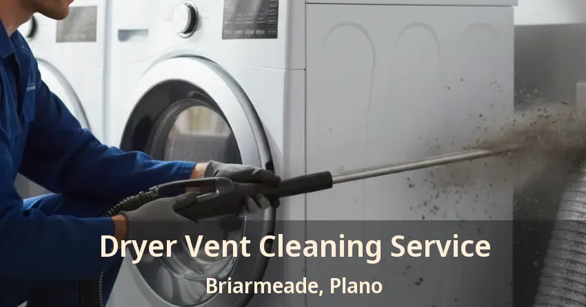 Dryer Vent Cleaning Service Briarmeade, Plano - TX