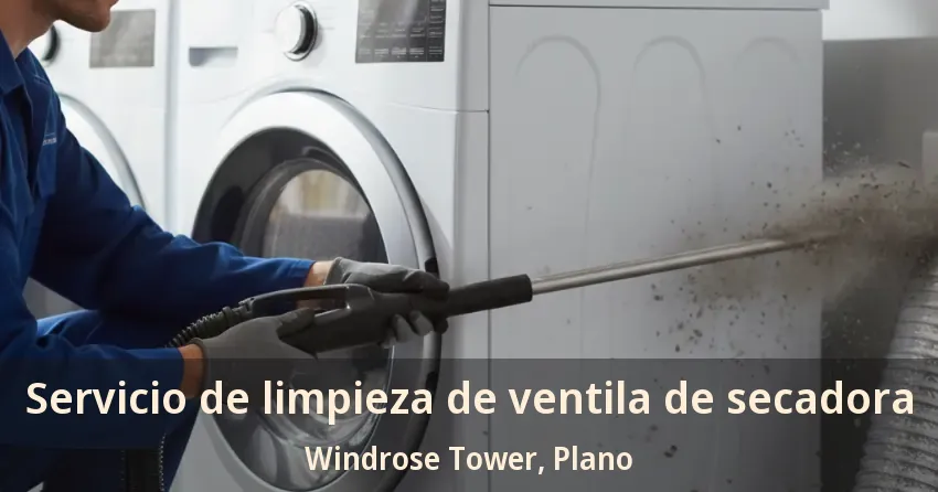 Servicio de limpieza de ventila de secadora Windrose Tower, Plano - TX Servicio de limpieza de ventila de secadora Windrose Tower, Plano - TX
