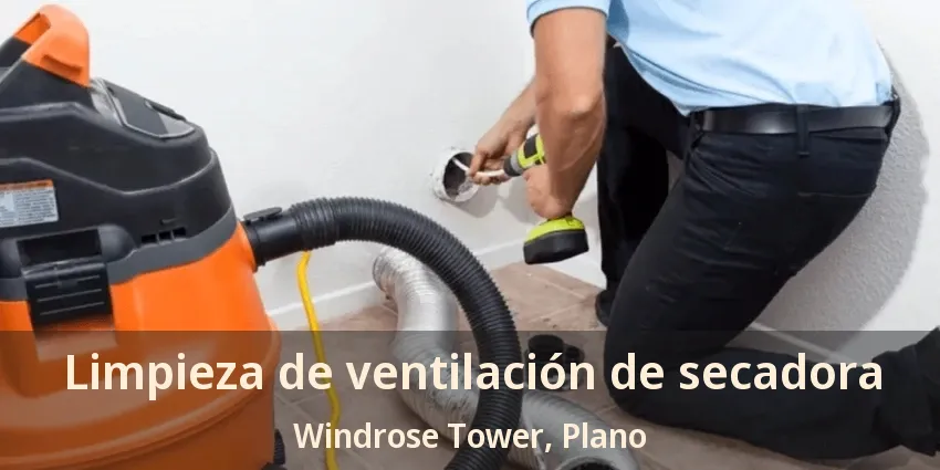 Limpieza de ventilación de secadora Windrose Tower, Plano - TX
