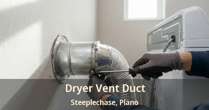 Dryer Vent Duct Steeplechase, Plano - TX Dryer Vent Duct Steeplechase, Plano - TX