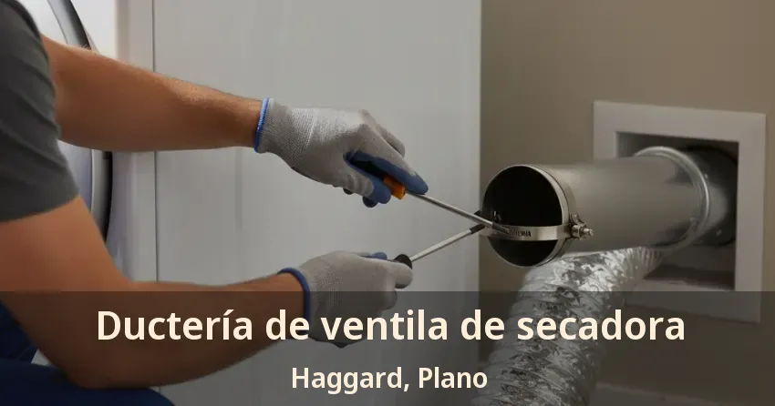 Ductería de ventila de secadora Haggard, Plano - TX